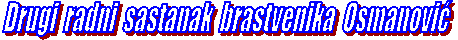 Drugi radni sastanak brastvenika Osmanović 
